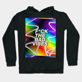 F*ck The Bad Vibes // Positivity Statement // Graphic Design Hoodie